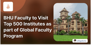 BHU Faculty to Visit Top 500 Institutes as part of Global Faculty Program; Check Details Here
